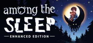 Among the Sleep - Enhanced Edition game banner