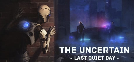 The Uncertain: Last Quiet Day game banner - find out how to play with cloud gaming