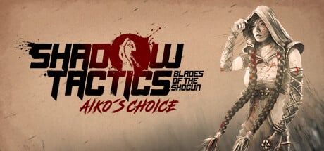 Shadow Tactics - Aiko's Choice game banner