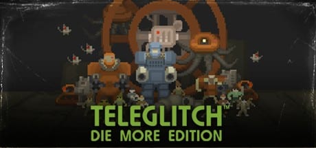 Teleglitch: Die More Edition game banner