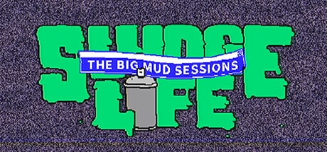 SLUDGE LIFE: The BIG MUD Sessions game banner