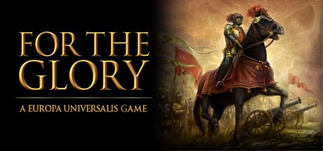 For The Glory: A Europa Universalis Game game banner