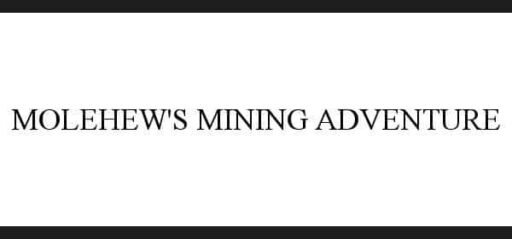 Molehew's Mining Adventure game banner - find where to play in the cloud