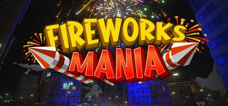 Fireworks Mania - An Explosive Simulator game banner