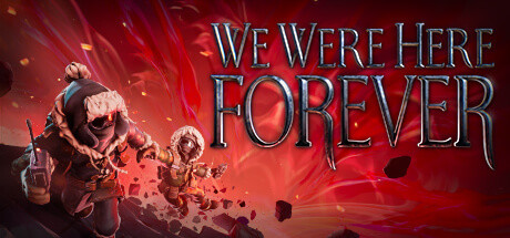 We Were Here Forever game banner