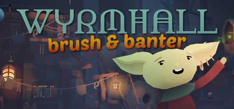 WYRMHALL: Brush and Banter game banner