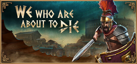 We Who Are About To Die game banner - find where to play in the cloud