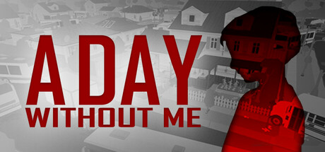 A Day Without Me game banner - find out how to play with cloud gaming