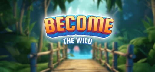 Become the Wild game banner - find where to play in the cloud