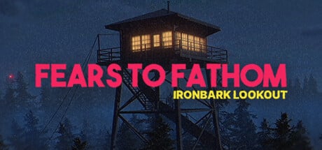 Fears to Fathom - Ironbark Lookout game banner - find where to play in the cloud