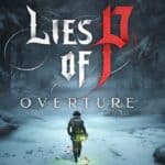 New Lies of P: Overture Story Trailer Reveals Lea’s Dark Journey post thumbnail