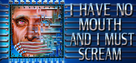 I Have No Mouth, and I Must Scream game banner