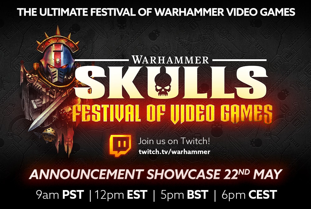 Warhammer Skulls Festival of Video Games announcement, showcase on May 22, with Twitch and time zone details.