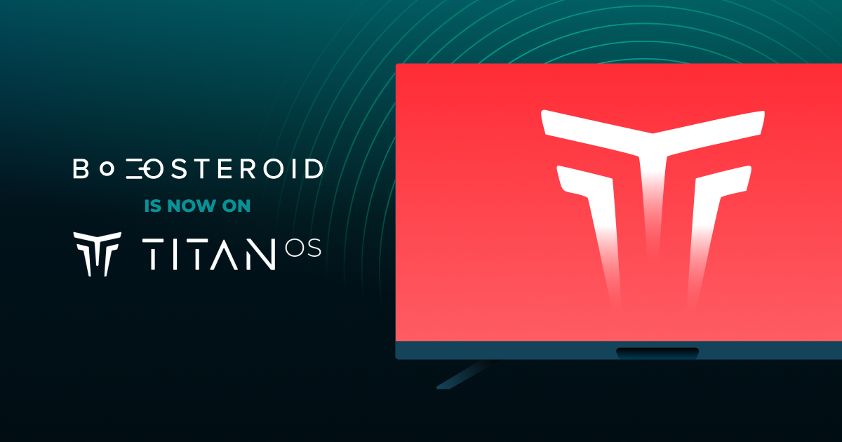 Boosteriod is now on Titan OS, displayed with logos and a TV screen on a teal and red background.