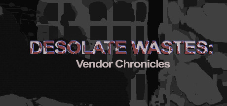 Desolate Wastes: Vendor Chronicles game banner