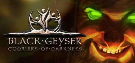 Black Geyser: Couriers of Darkness game banner