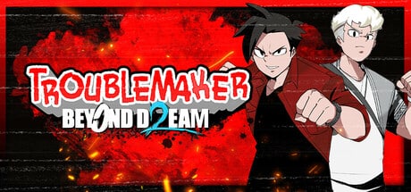 Troublemaker 2: Beyond Dream game banner - find out how to play with cloud gaming