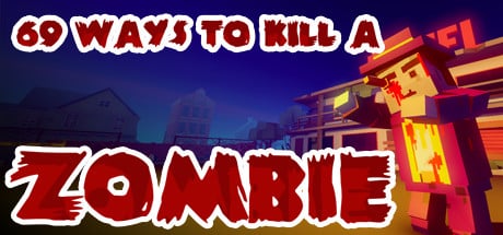 69 Ways to Kill a Zombie game banner - find where to play in the cloud
