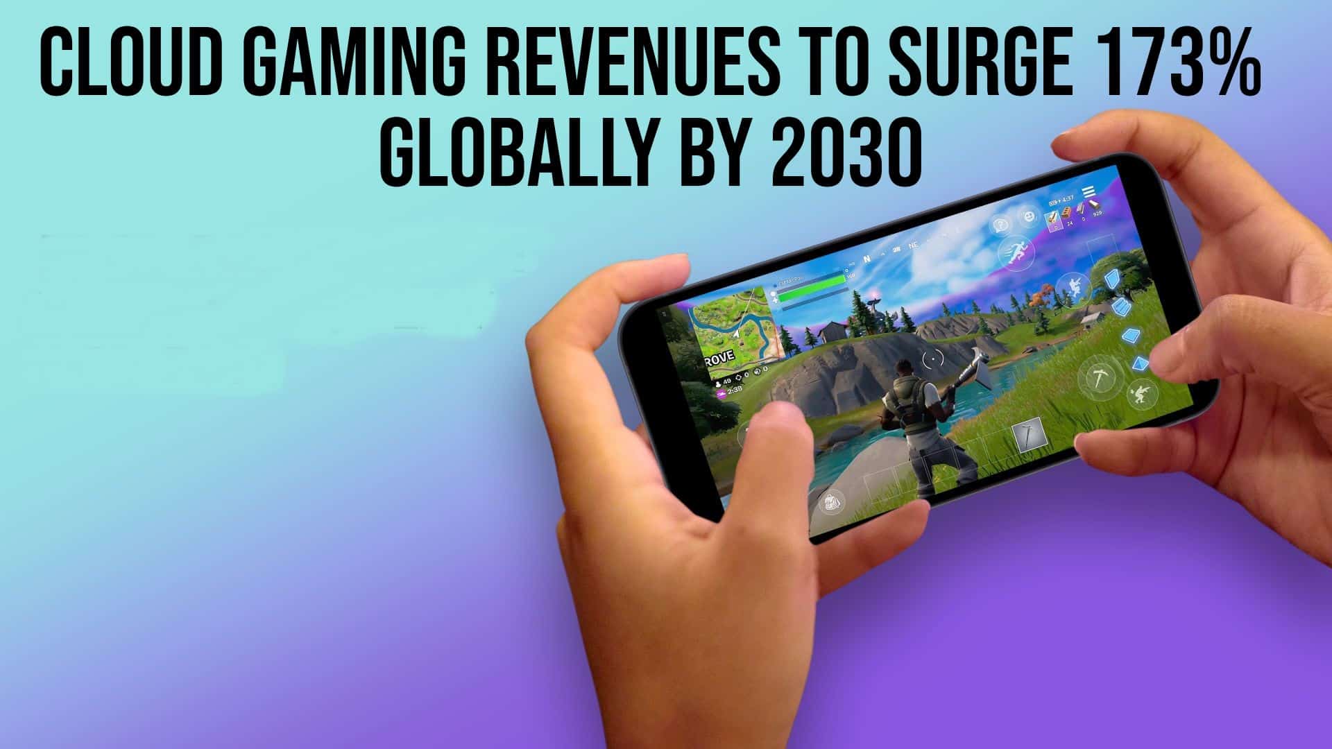 Hands holding a smartphone playing a video game, with text highlighting the rapid growth of the cloud gaming global market and revenues projected to surge by 2030.