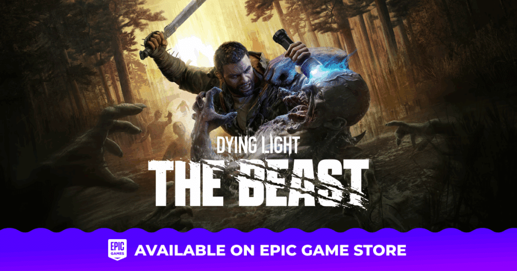 A man fights a zombie with a machete in a dark forest. Text: "DYING LIGHT THE BEAST. Available on Epic Game Store.