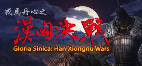 Gloria Sinica: Han Xiongnu Wars game banner - find where to play in the cloud