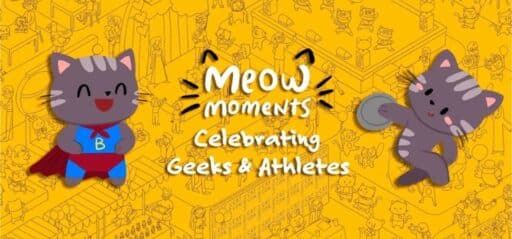 Meow Moments: Celebrating Geeks & Athletes game banner - find where to play in the cloud
