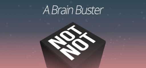 Not Not - A Brain Buster game banner - find where to play in the cloud