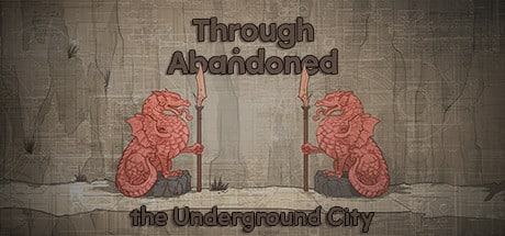 Through Abandoned: The Underground City game banner - find where to play in the cloud