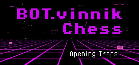 BOT.vinnik Chess: Opening Traps game banner - find where to play in the cloud