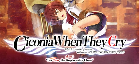 Ciconia When They Cry - Phase 1 For You, the Replaceable Ones game banner - find where to play in the cloud