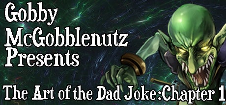 Gobby McGobblenutz Presents: The Art of the Dad Joke: Chapter 1 game banner - find where to play in the cloud