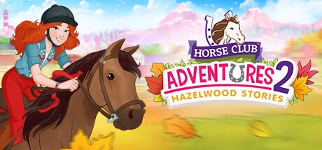 Horse Club Adventures 2: Hazelwood Stories game banner - find where to play in the cloud