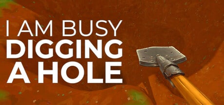 I Am Busy Digging A Hole game banner - find where to play in the cloud
