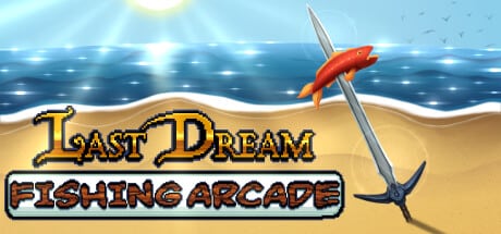 Last Dream Fishing Arcade game banner - find where to play in the cloud