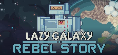 Lazy Galaxy: Rebel Story game banner - find where to play in the cloud