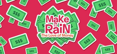 Make It Rain: Love of Money game banner - find where to play in the cloud