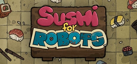 Sushi For Robots game banner - find where to play in the cloud