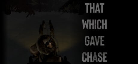 That Which Gave Chase game banner - find where to play in the cloud
