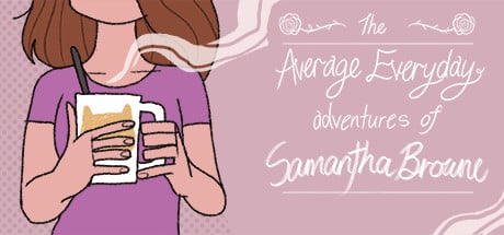 The Average Everyday Adventures of Samantha Browne game banner - find where to play in the cloud