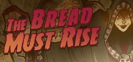 The Bread Must Rise game banner - find where to play in the cloud