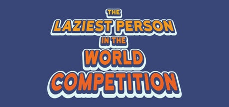 The Laziest Person In The World Competition game banner - find where to play in the cloud