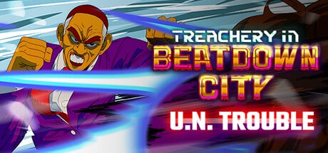 Treachery in Beatdown City: U.N. Trouble game banner - find where to play in the cloud