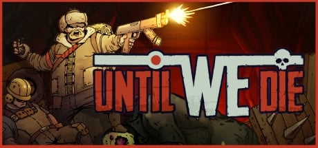 Until We Die game banner - find where to play in the cloud