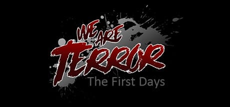 We Are Terror: The First Days game banner - find where to play in the cloud