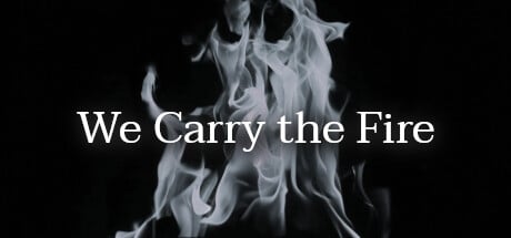 We Carry the Fire game banner - find where to play in the cloud