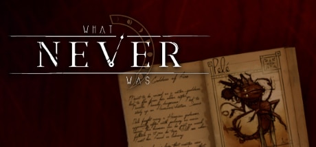 What Never Was game banner - find where to play in the cloud
