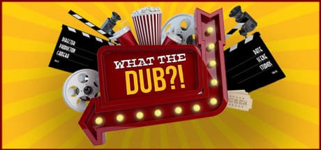 What The Dub?! game banner - find where to play in the cloud