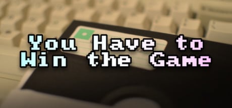 You Have to Win the Game game banner - find where to play in the cloud