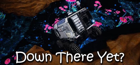 Down There Yet? game banner - find out how to play with cloud gaming