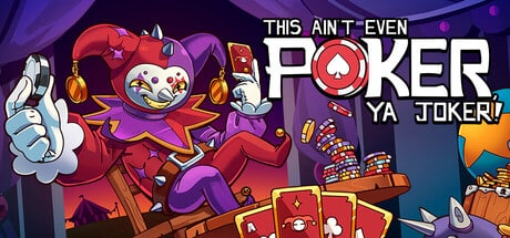 This Ain't Even Poker, Ya Joker game banner - find where to play in the cloud